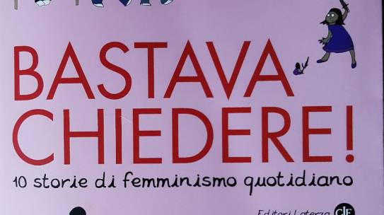 BASTAVA CHIEDERE! 10 storie di femminismo quotidiano